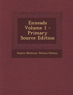 Enneads Volume 1 - Primary Source Edition