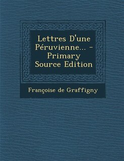 Front cover_Lettres D'une Péruvienne... - Primary Source Edition