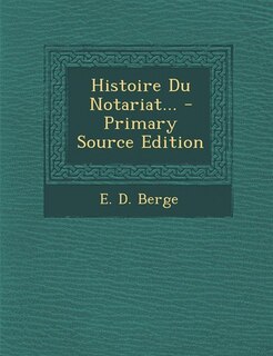 Couverture_Histoire Du Notariat... - Primary Source Edition