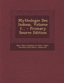 Couverture_Mythologie Des Indous, Volume 1... - Primary Source Edition