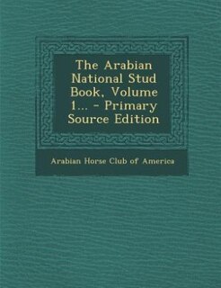 Couverture_The Arabian National Stud Book, Volume 1... - Primary Source Edition