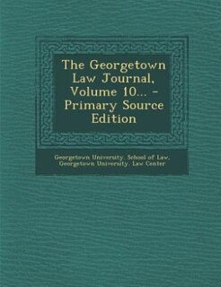 Front cover_The Georgetown Law Journal, Volume 10...