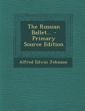 Couverture_The Russian Ballet... - Primary Source Edition