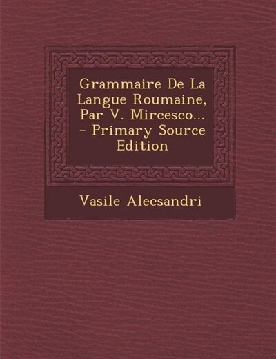 Couverture_Grammaire De La Langue Roumaine, Par V. Mircesco...