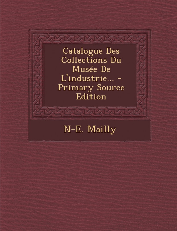Front cover_Catalogue Des Collections Du Musée De L'industrie...
