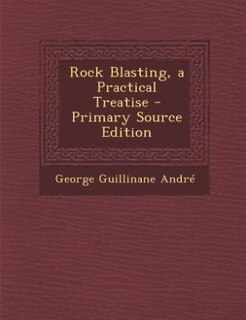 Couverture_Rock Blasting, a Practical Treatise - Primary Source Edition
