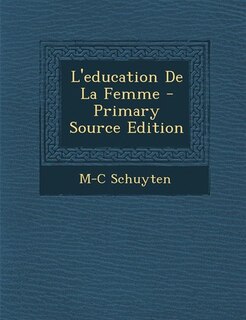 L'education De La Femme - Primary Source Edition