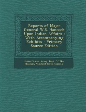 Front cover_Reports of Major General W.S. Hancock Upon Indian Affairs