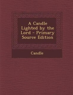 Front cover_A Candle Lighted by the Lord - Primary Source Edition