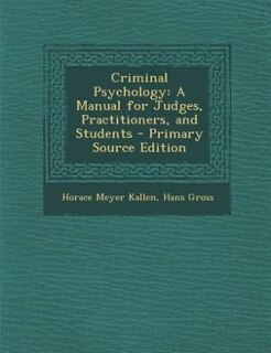 Criminal Psychology: A Manual for Judges, Practitioners, and Students