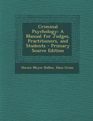 Criminal Psychology: A Manual for Judges, Practitioners, and Students