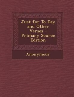 Front cover_Just for To-Day and Other Verses - Primary Source Edition