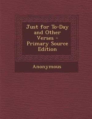 Front cover_Just for To-Day and Other Verses - Primary Source Edition