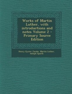 Couverture_Works of Martin Luther, with introductions and notes Volume 2 - Primary Source Edition