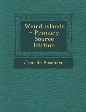 Front cover_Weird islands  - Primary Source Edition