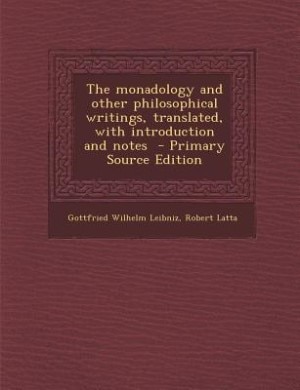 The monadology and other philosophical writings, translated, with introduction and notes