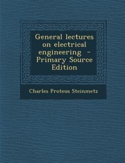 Front cover_General lectures on electrical engineering  - Primary Source Edition