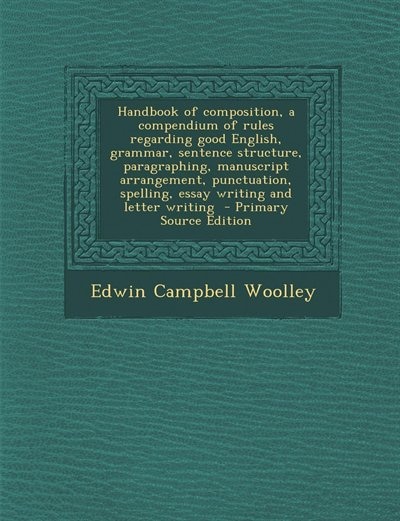 Front cover_Handbook of composition, a compendium of rules regarding good English, grammar, sentence structure, paragraphing, manuscript arrangement, punctuation, spelling, essay writing and letter writing  - Primary Source Edition