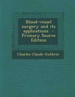 Front cover_Blood-vessel surgery and its applications  - Primary Source Edition