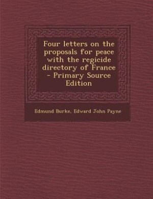 Couverture_Four letters on the proposals for peace with the regicide directory of France  - Primary Source Edition