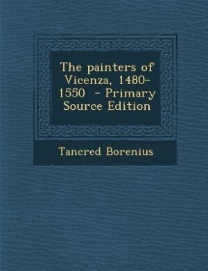 Front cover_The painters of Vicenza, 1480-1550  - Primary Source Edition