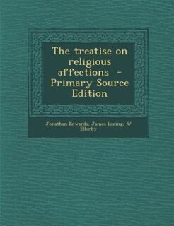 Front cover_The treatise on religious affections  - Primary Source Edition