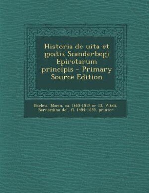 Historia de uita et gestis Scanderbegi Epirotarum principis