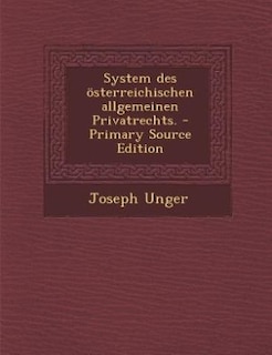 System des österreichischen allgemeinen Privatrechts. - Primary Source Edition