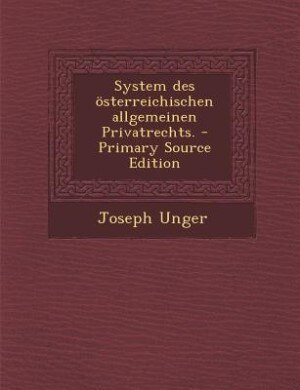 System des österreichischen allgemeinen Privatrechts. - Primary Source Edition