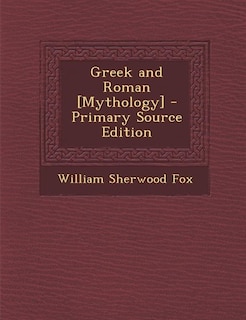 Front cover_Greek and Roman [Mythology] - Primary Source Edition