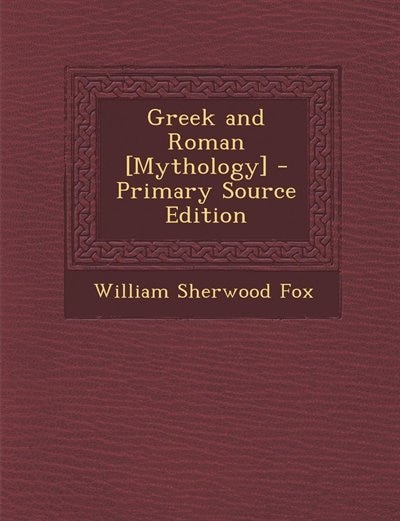 Front cover_Greek and Roman [Mythology] - Primary Source Edition