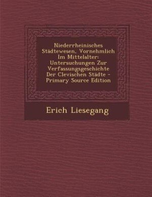 Front cover_Niederrheinisches Städtewesen, Vornehmlich Im Mittelalter