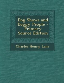 Couverture_Dog Shows and Doggy People - Primary Source Edition