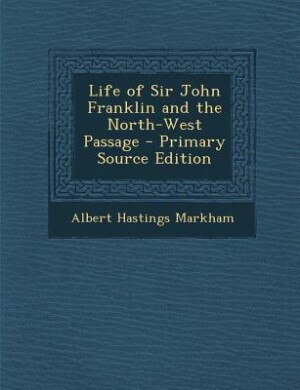 Life of Sir John Franklin and the North-West Passage