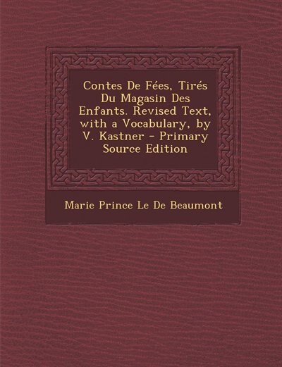 Couverture_Contes De Fées, Tirés Du Magasin Des Enfants. Revised Text, with a Vocabulary, by V. Kastner