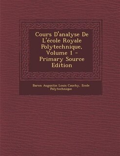 Front cover_Cours D'analyse De L'école Royale Polytechnique, Volume 1 - Primary Source Edition