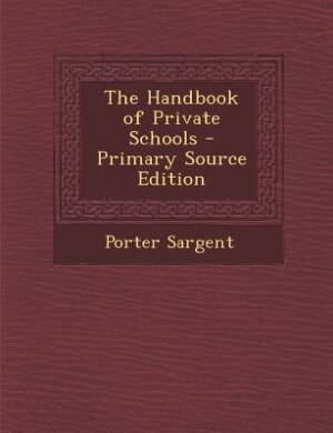 Front cover_The Handbook of Private Schools - Primary Source Edition