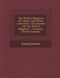 Front cover_The Pocket Magazine of Classic and Polite Literature. [Continued As] the Pocket Magazine