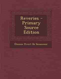 Reveries - Primary Source Edition by Étienne Pivert De Senancour