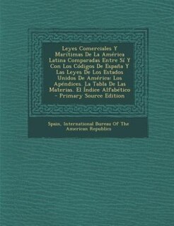 Front cover_Leyes Comerciales Y Marítimas De La América Latina Comparadas Entre Sí Y Con Los Códigos De España Y Las Leyes De Los Estados Unidos De América
