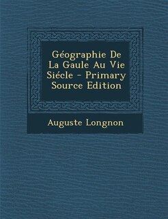 Front cover_Géographie De La Gaule Au Vie Siécle - Primary Source Edition