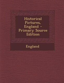 Front cover_Historical Pictures, England - Primary Source Edition