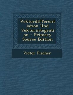 Couverture_Vektordifferentiation Und Vektorintegration - Primary Source Edition