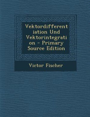 Couverture_Vektordifferentiation Und Vektorintegration - Primary Source Edition