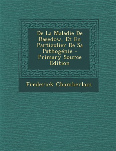 Front cover_De La Maladie De Basedow, Et En Particulier De Sa Pathogénie