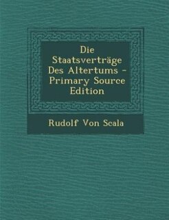 Couverture_Die Staatsverträge Des Altertums - Primary Source Edition