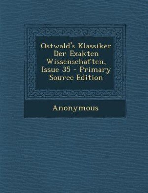 Couverture_Ostwald's Klassiker Der Exakten Wissenschaften, Issue 35 - Primary Source Edition