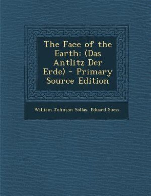 The Face of the Earth: (Das Antlitz Der Erde) - Primary Source Edition