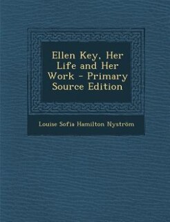 Couverture_Ellen Key, Her Life and Her Work - Primary Source Edition