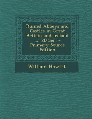 Front cover_Ruined Abbeys and Castles in Great Britain and Ireland ...